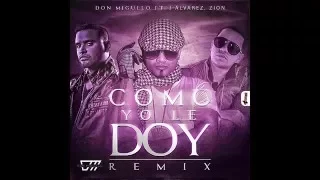 como yo le doy remix don miguelo ft j alvarez y zion original video music reggaeton 2014 