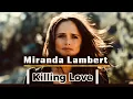 Lagu Killing Love - Miranda Lambert 