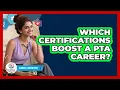 Which Certifications Boost A PTA Career