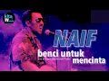 Download Lagu NAIF - BENCI UNTUK MENCINTA | Live at Gunadarma Sounds Project