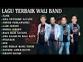 Lagu Nostalgia Lagu Terbaik Wali Band - Full Album | Lagu Wali Band Paling Hits yang Bikin Baper