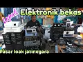 Lagu Update stok elektronik bekas di pasar loak jatinegara