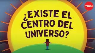 ¿Existe el centro del universo? - Marjee Chmiel y Trevor Owens