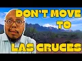 6 Reasons NOT to Move to Las Cruces LAS CRUCES NEW MEXICO Pros or Cons What NM Realtor