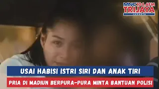 Pria di Madiun Habisi Nyawa Istri Siri & Anak Tiri, Sempat Pura Pura Lapor Polisi! | Trijaya
