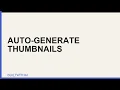 How to Generate All Your Thumbnails Automatically for Free