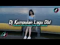 DJ KUMPULAN LAGU OLD STYLE KONDANG FULL REVERB SLOW BASS MENGKANE 2025!!