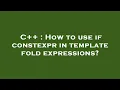 C How to use if constexpr in template fold expressions