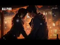 Aaj Phir Tumpe Pyar Aaya Hai (Slowed + Reverb) | Arijit Singh, Samira | Hate Story 2 | SR Lofi