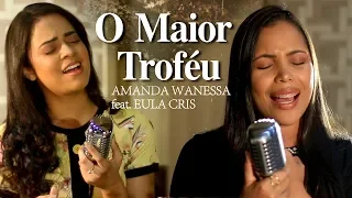 Download O Maior Troféu - Amanda Wanessa feat. Eula Cris (Voz e Piano) #43 MP3