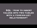 SQL How to insert values into two tables with a foreign key relationship
