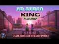 Download Lagu King Mashup | Maan Meri Jaan x Tu Aake Dekhle | Naresh Parmar | HIT MUSIC |8D MUSIC| FUNDU8DMUSIC |