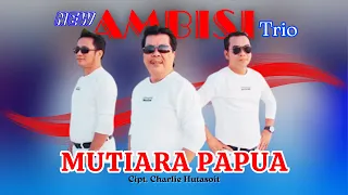 Download New Ambisi Trio - Mutiara Papua (Official Music Video) Lagu Pop Nostalgia MP3