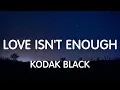 Kodak Black - Love Isn't Enough (Lyrics) New Song