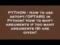 PYTHON How to use in Python How to shift arguments if too many arguments 9 are gi