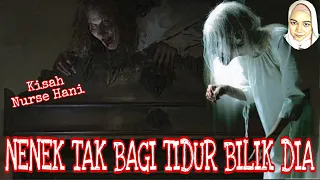 nenek tak bagi tidur bilik dia l nurse hani