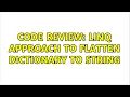Code Review LINQ approach to flatten Dictionary to string 8 Solutions
