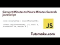 How to Convert Minutes to Hours Minutes Seconds javaScript
