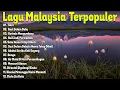 Lagu Malaysia Pengantar Tidur - Slow musik melayu indonesia - Lagu cover- Lagu Malaysia Lama Populer