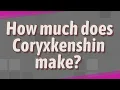 How much does Coryxkenshin make