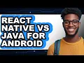 React Native vs Java for Android - 2025 Comparison
