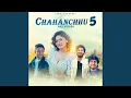 Download Lagu Chahanchhu 5 (Male Version)