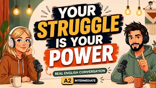 Your Struggle Is Your Power | Intermediate English Listening Practice | Motivation Podcast