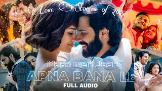 love stories of 2022 mashup apna bana le x maan meri jaan arijit singh king lofi song
