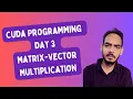 CUDA Programming Day 3 Matrix-Vector Multiplication Master GPU Programming