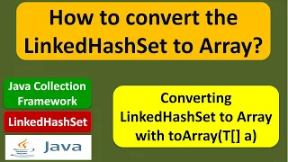 How to convert the LinkedHashSet to Array LinkedHashSet toArray T a