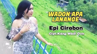 Download WADON APA LANANGE || Epi Cirebon || Cipt.Kang Wadi Oon MP3