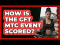 How Is The CFT MTC Event Scored