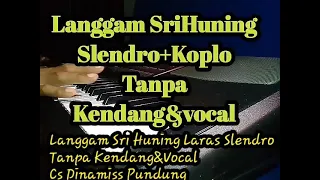 Download Langgam Sri Huning Laras Slendo Tanpa Kendang dan Vocal. MP3