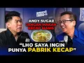 Download Lagu ANDY SUGAR : AKU NGGAK SUKA KECAP, TAPI PAPAKU PINGIN BUKA PABRIK KECAP