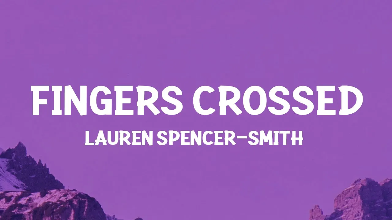 Lauren Spencer-Smith - Fingers Crossed (Lyrics)