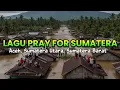 Lagu LAGU PRAY FOR SUMATERA | LAGU TENTANG BANJIR \u0026TANAH LONGSOR DI ACEH, SUMUT, \u0026 SUMBAR