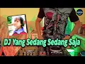 Download Lagu DJ YANG SEDANG SEDANG SAJA SLOW REMIX TIKTOK FULL BASS 2021 | DJ AKU SUKA DIA MAK AKU SAYANG DIA MAK