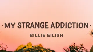 Billie Eilish My Strange Addiction Lyrics Learned My Lesson Way Too Long Ago 