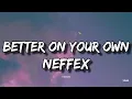 Download Lagu NEFFEX - Better On Your Own (Lyrics)