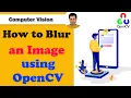 How to BLUR an Image using OpenCV Gaussian Blur Image Processing OpenCV