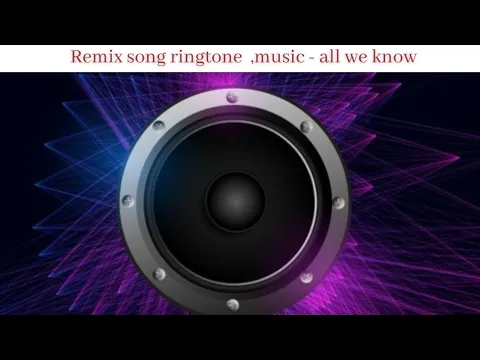 Download MP3 remix song ringtone , background music - all we know