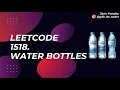 Leetcode 1518 Water bottles complete intuition easy solution JAVA