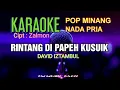 Download Lagu RINTANG DI PAPEH KUSUIK KARAOKE  POP MINANG NADA PRIA