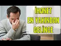 İHANET EN YAKINDAN GELİNCE...(İtiraf ve Gerçek Hayat Hikayeleri)