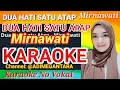 Download Lagu Dua Hati Satu Atap - Mirnawati Karaoke No Vokal Smule (Original ) @adimegantara2251