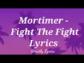 Mortimer - Fight The Fight Lyrics