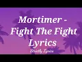 Lagu Mortimer - Fight The Fight Lyrics