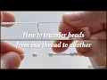 Embroidery Tips Transferring beads to a different thread