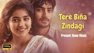  tere bina zindagi bollywood romantic song 2025 alone music hindi presents 