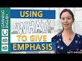 Grammar Using what to give emphasis - BBC English Masterclass